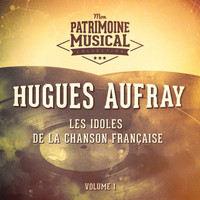 Hugues Aufray - Les idoles de la chanson française : hugues aufray, vol. 1