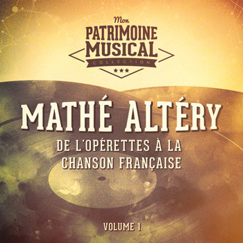 Mathé Altéry - De l'opérette à la chanson française : mathé altéry, vol. 1