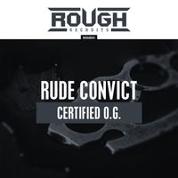 Rude Convict - Certified O.G.