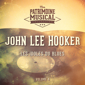 John Lee Hooker - Les Idoles Du Blues: John Lee Hooker, Vol. 4