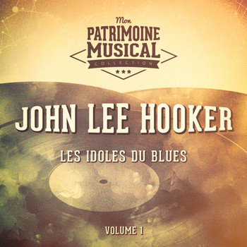 John Lee Hooker - Les Idoles Du Blues: John Lee Hooker, Vol. 1