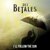 Det Betales - I'll Follow the Sun