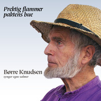 Børre Knudsen - Prektig flammer paktens bue
