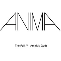 Anima - The Fall / I Am (My God)