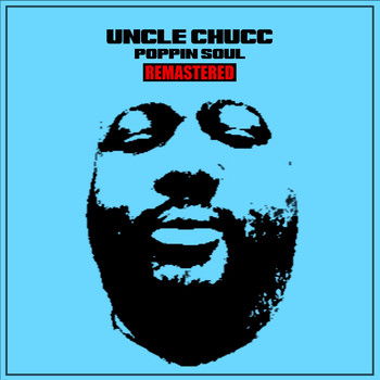 Uncle Chucc - Poppin Soul (Remastered) (Explicit)