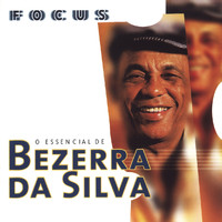Bezerra Da Silva - Focus - O Essencial de Bezerra Da Silva