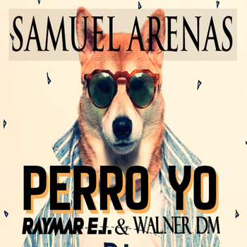 Samuel Arenas - Perro Yo