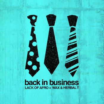 Lack of Afro feat. Wax, Herbal T - Back in Business (Explicit)