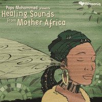 Pops Mohammed - Healing Sounds From Mother Africa