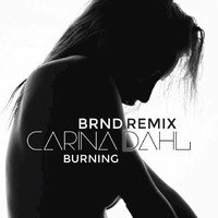 Carina Dahl - Burning (BRND Remix)