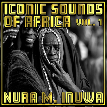 Nura M. Inuwa - Iconic Sounds of Africa Vol, 1