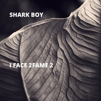 Shark Boy - I Face 2fame 2
