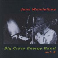 Jens Wendelboe - Big Crazy Energy Band, Vol. 2