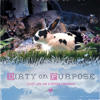 Dirty on Purpose - Sleep Late for a Better Tomorrow