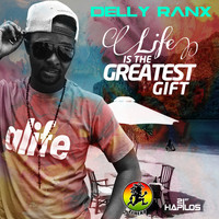 Delly Ranx - Life Is the Greatest Gift - Single