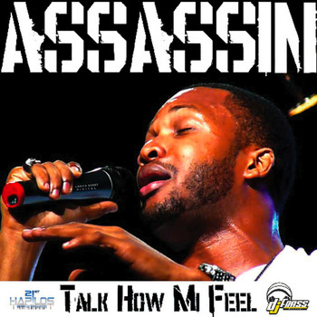 Assassin - Talk How Mi Feel