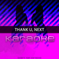 Chart Topping Karaoke - Thank U, Next (Originally Performed by Ariana Grande) (Karaoke Version)