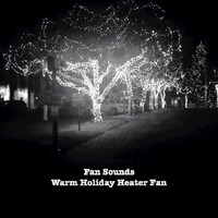 Fan Sounds - Warm Holiday Heater Fan
