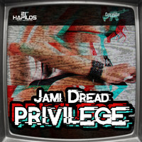Jami Dread - Privilege - Single