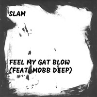Slam - Feel My Gat Blow (feat. Mobb Deep)