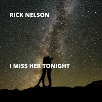 Rick Nelson - I Miss Her Tonight