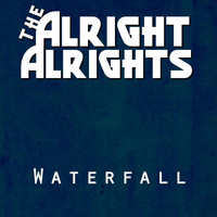 The Alright Alrights - Waterfall
