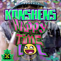 Konshens - Happy Time Lol! (Explicit)