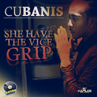 Cubanis - She Have the Vice Grip (Explicit)