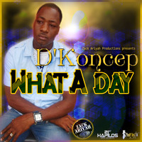 D'Koncep - What a Day - Single