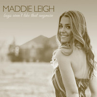 Maddie Leigh - Boys Aren't Like That Anymore