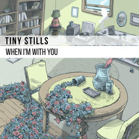 Tiny Stills - When I'm with You (Explicit)