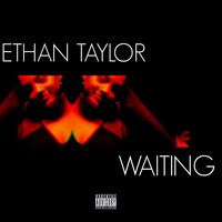 Ethan Taylor - Waiting (Explicit)