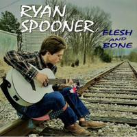 Ryan Spooner - Flesh and Bone - EP
