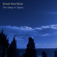 Ocean Viva Silver - The Sleep in Opera
