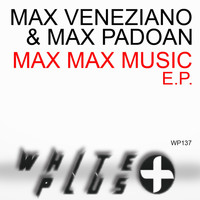 Max Veneziano & Max Padoan - Max Max Music - EP