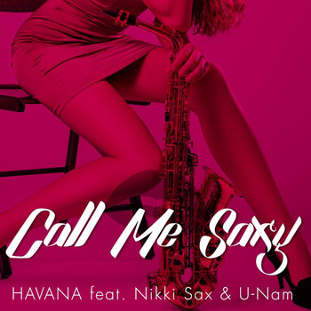 Call Me Saxy - Havana (feat. Nikki Sax & U-Nam)