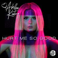 Ashlee Keating - Hurt Me so Good