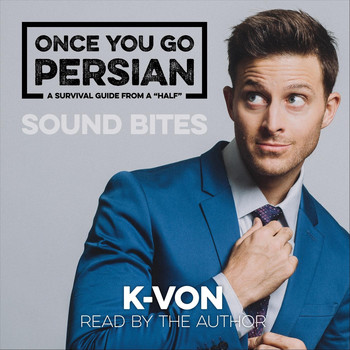 K-von - Once You Go Persian... (Sound Bites)
