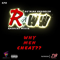 Raunchy Musik - Raww: Why Men Cheat (feat. De'nina Brooklyn) (Explicit)