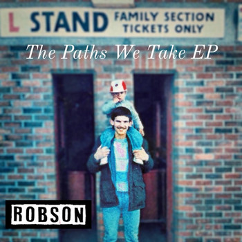 Robson - The Paths We Take - EP (Explicit)