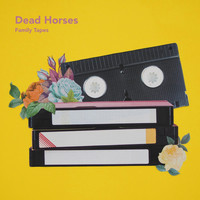 Dead Horses - Family Tapes