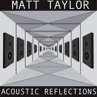 Matt Taylor - Acoustic Reflections