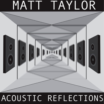 Matt Taylor - Acoustic Reflections