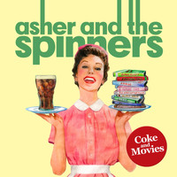 Asher and the Spinners - Coke and Movies