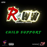 Raunchy Musik - Raww: Child Support (Explicit)