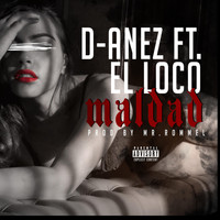 D-anez - Maldad (feat. El Loco) (Explicit)