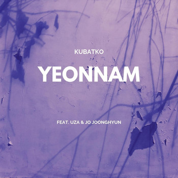 Kubatko - Yeonnam (feat. UZA & Jo Joonghyun)