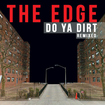 The Edge - Do Ya Dirt (Remixed)