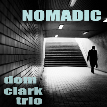 Dom Clark Trio - Nomadic