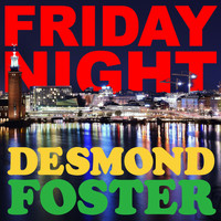 Desmond Foster - Friday Night